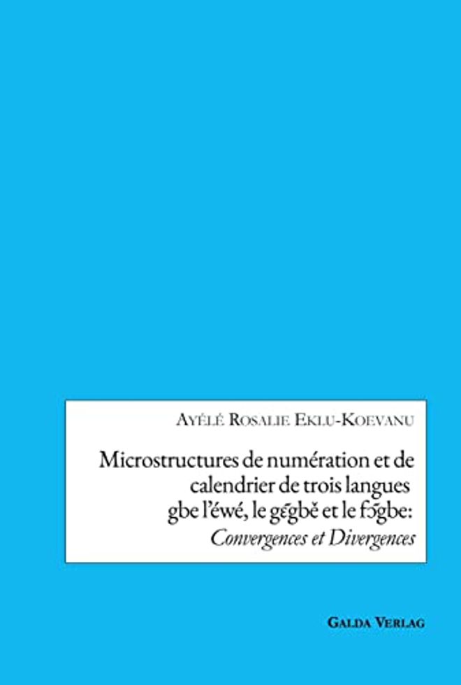 Microstructures de numération et de calendrier de trois languesgbe l'éwé, le gɛ̃gbě et le fɔ̃gbe